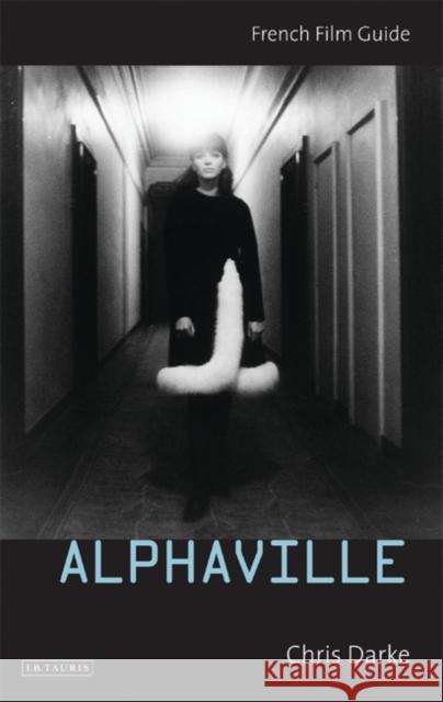 Alphaville: French Film Guide Chris Darke (University of Roehampton, UK) 9781845112189