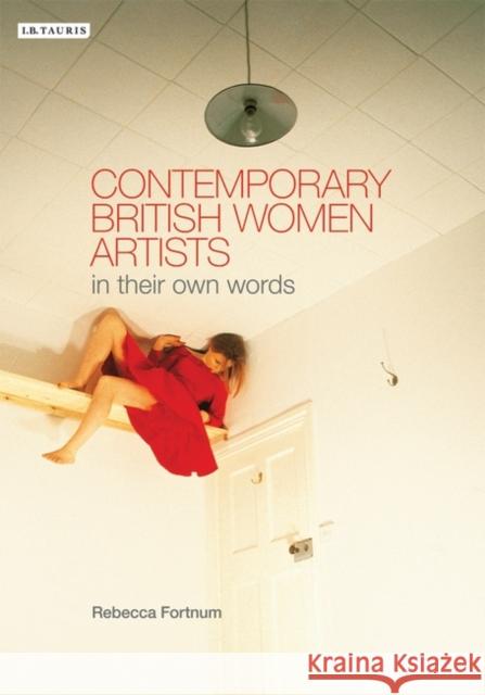 Contemporary British Women Artists: In Their Own Words Fortnum, Rebecca 9781845112240 0