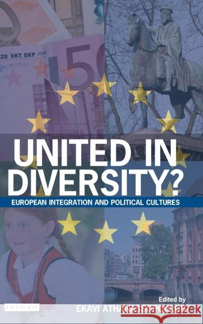 United in Diversity?: European Integration and Political Cultures Athanassopoulou, Ekavi 9781845112325 I. B. Tauris & Company