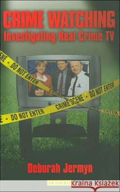 Crime Watching : Investigating Real Crime TV Deborah Jermyn 9781845112394
