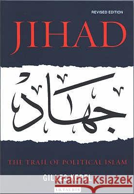 Jihad: The Trail of Political Islam Gilles Kepel 9781845112578 Bloomsbury Publishing PLC