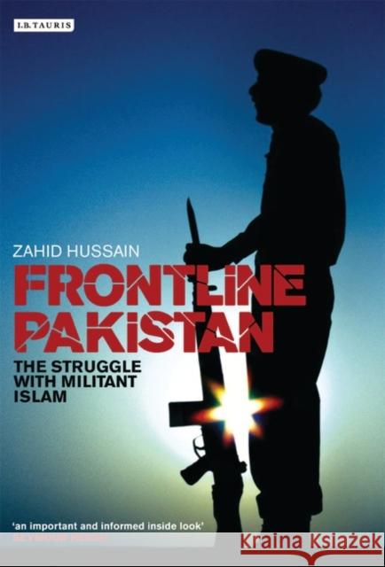 Frontline Pakistan: The Path to Catastrophe and the Killing of Benazir Bhutto Zahid Hussain 9781845112660 Bloomsbury Publishing PLC