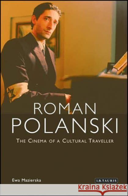 Roman Polanski: The Cinema of a Cultural Traveller Mazierska, Ewa 9781845112974