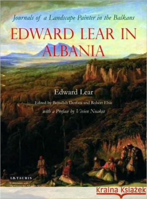 Edward Lear in Albania: Journals of a Landscape Painter in the Balkans Lear, Edward 9781845116026 I. B. Tauris & Company