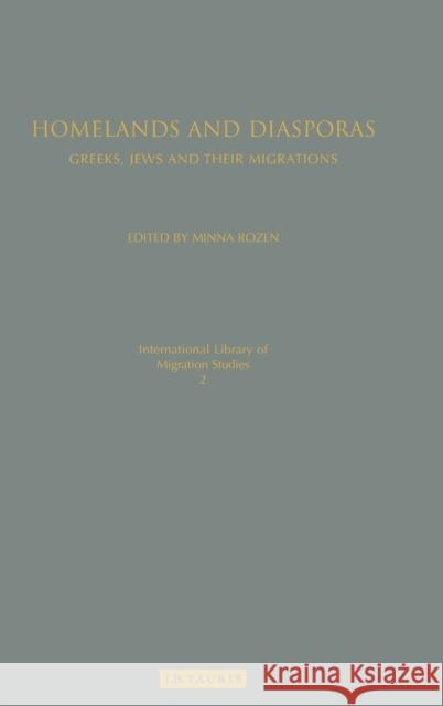 Homelands and Diasporas: Greeks, Jews and Their Migrations Rozen, Minna 9781845116422 I. B. Tauris & Company