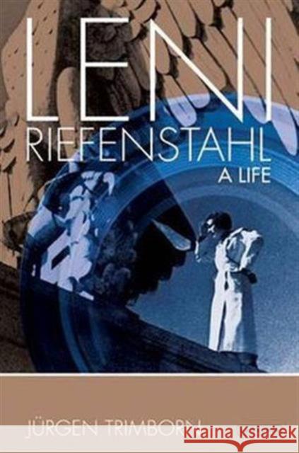 Leni Riefenstahl: A Life Jurgen Trimborn 9781845116446