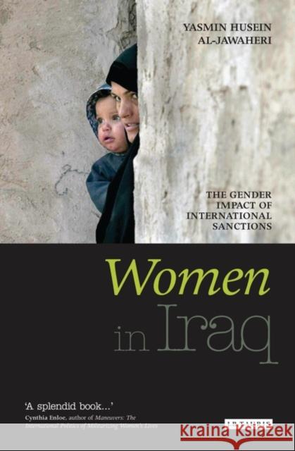 Women in Iraq : The Gender Impact of International Sanctions Yasmin Husein-Al-Jawaheri 9781845116484 0