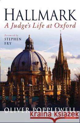 Hallmark : A Judge's Life at Oxford Oliver Popplewell Stephen Fry 9781845117818 I. B. Tauris & Company