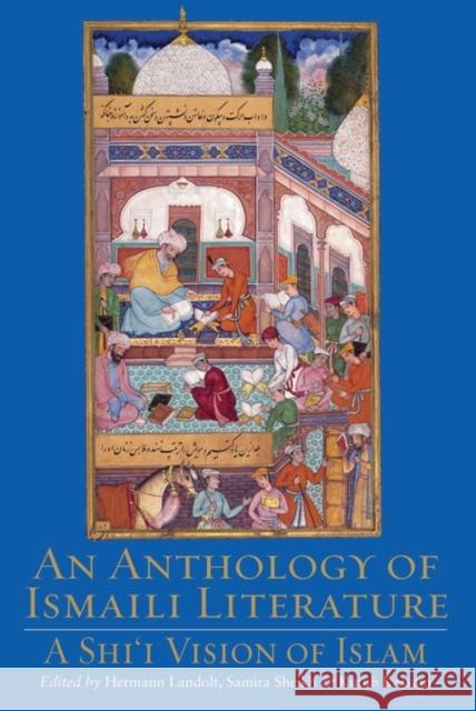 An Anthology of Ismaili Literature: A Shi'i Vision of Islam Landolt, Herman 9781845117948 Tauris Parke Paperbacks