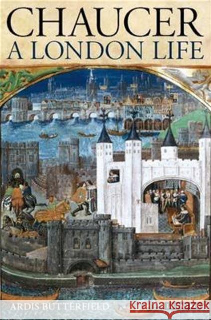 Chaucer: A London Life Ardis Butterfield 9781845118341