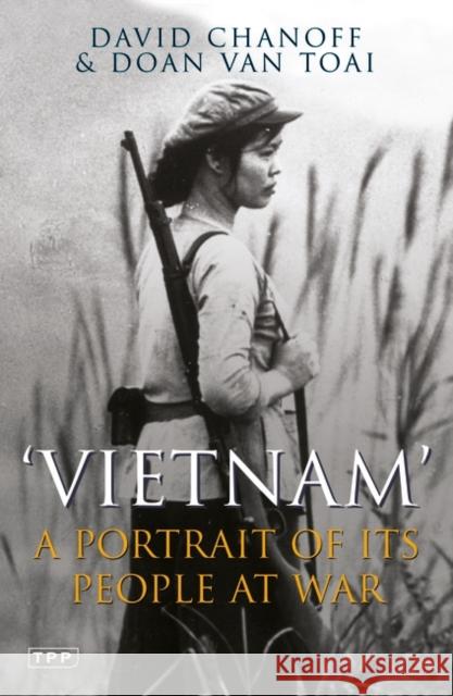 Vietnam: A Portrait of Its People at War Chanoff, David 9781845118532