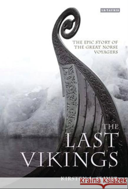 The Last Vikings: The Epic Story of the Great Norse Voyagers Seaver, Kirsten A. 9781845118693 0