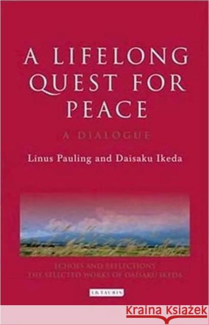 A Lifelong Quest for Peace : A Dialogue Linus Pauling Daisaku Ikeda 9781845118891