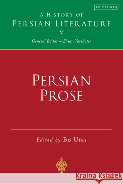 Persian Prose: A History of Persian Literature, Vol V Utas, Bo 9781845119065 0