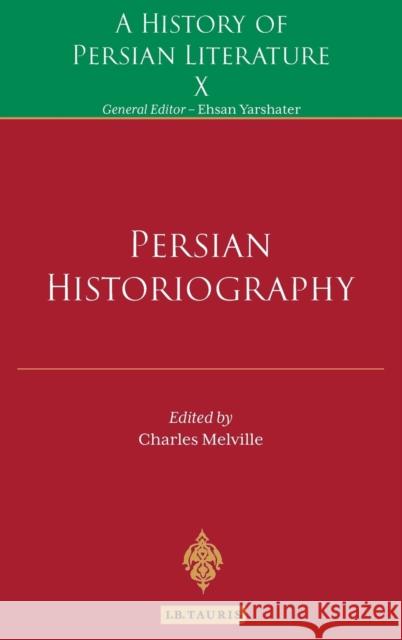 Persian Historiography: A History of Persian Literature Melville, Charles 9781845119119