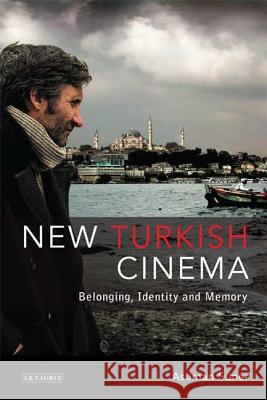 New Turkish Cinema: Belonging, Identity and Memory Asuman Suner 9781845119492 Bloomsbury Publishing PLC