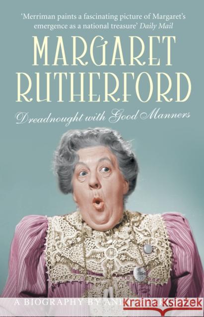 Margaret Rutherford: Dreadnought with Good Manners Andy Merriman 9781845135850 0