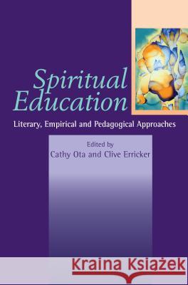 Spiritual Education : Literary, Empirical and Pedagogical Approaches  9781845190187 SUSSEX ACADEMIC PRESS