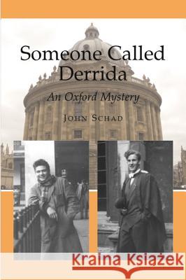 Someone Called Derrida: An Oxford Mystery Schad, John 9781845190316