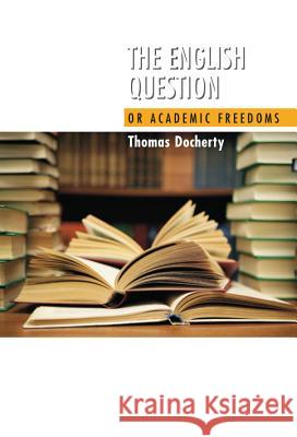 English Question: Or Academic Freedoms Docherty, Thomas 9781845191320