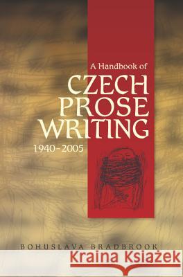 Handbook of Czech Prose Writings, 1940-2005 Bohuslava R. Bradbrook 9781845191733 SUSSEX ACADEMIC PRESS