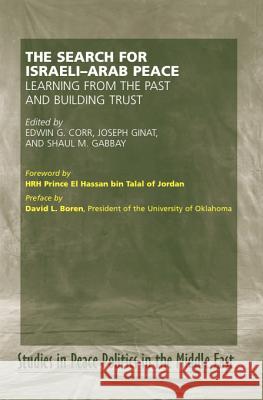 Search for Israel-Arab Peace: Learning from the Past and Building Trust Corr, Edwin G. 9781845191917