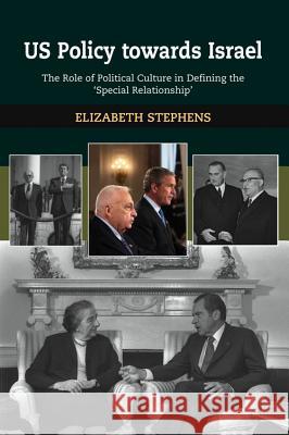 Us Policy Toward Israel: The Role of Political Culture in Defining the 'Special Relationship' Stephens, Elizabeth 9781845192327 SUSSEX ACADEMIC PRESS