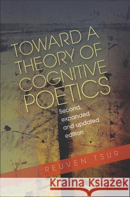 Toward a Theory of Cognitive Poetics Reuven Tsur 9781845192556