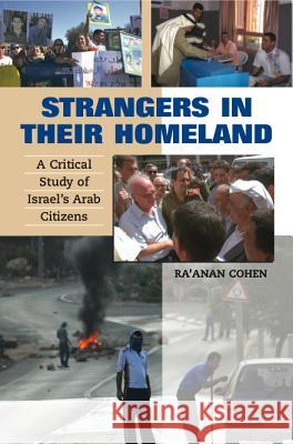 Strangers in Their Homeland: A Critical Study of Israel's Arab Citizens Cohen, Ra'anan 9781845192679