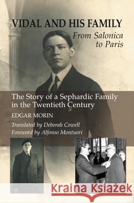 Vidal and His Family: From Salonica to Paris - The Story of a Sephardic Family in the Twentieth Century Edgar Morin 9781845192747 Liverpool University Press