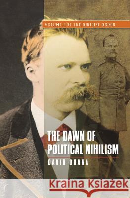 Dawn of Political Nihilism: Volume I of the Nihilist Order Ohana, David 9781845192891