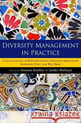 Diversity Management in Practice: A Cross-Cultural & Multi-Disciplinary Annotated Bibliography Addressing Policy & Well-Being Kuchler, Susanne 9781845193171