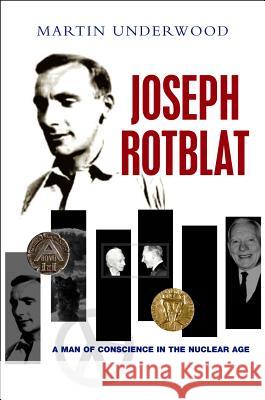 Joseph Rotblat : A Man of Conscience in the Nuclear Age  9781845193232 Sussex Academic Press