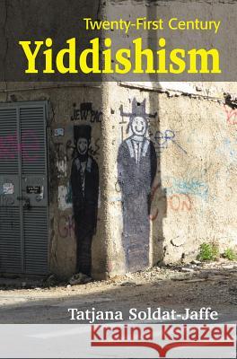 Twenty-First Century Yiddishism : Language, Identity & the New Jewish Studies  9781845194062 Sussex Academic Press