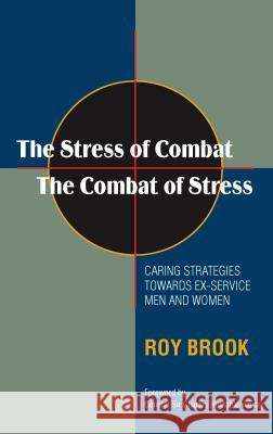 Stress of Combat - The Combat of Stress : Caring Strategies Towards Ex-Service Men & Women Brook 9781845194079