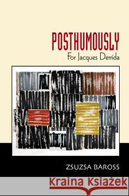 Posthumously: For Jacques Derrida Baross, Zsuzsa 9781845194321