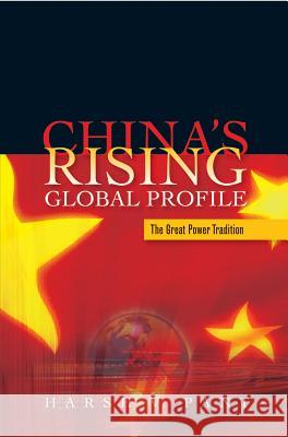 China's Rising Global Profile : The Great Power Tradition Pant, Harsh V. 9781845194574 