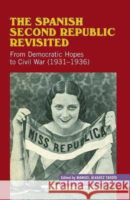 Spanish Second Republic Revisited: From Democratic Hopes to Civil War (1931-1936) Álvarez Tardío, Manuel 9781845194598 
