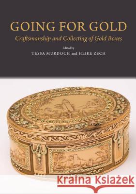 Going for Gold: Craftsmanship and Collecting of Gold Boxes Murdoch, Tessa 9781845194659 BERTRAMS