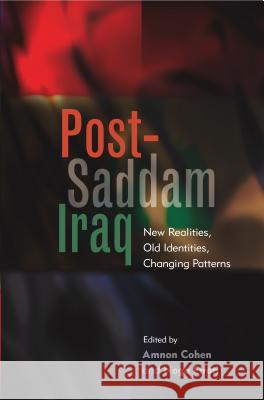 Post-Saddam Iraq : New Realities, Old Identities, Changing Patterns UNKNOWN 9781845194673 