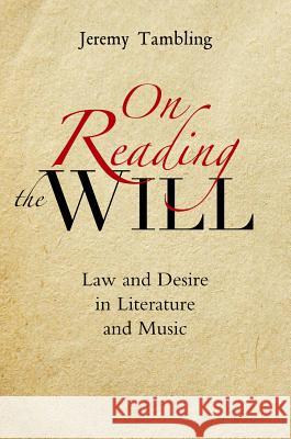 On Reading the Will: Law and Desire in Literature and Music Tambling, Jeremy 9781845194994