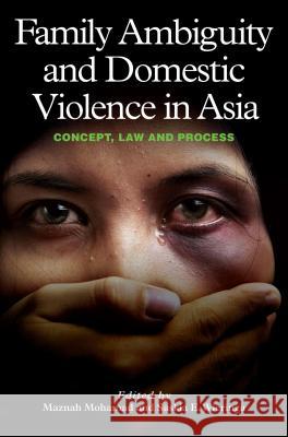 Family Ambiguity and Domestic Violence in Asia: Concept, Law and Process Mohamad, Maznah 9781845195557 Sussex Academic Press