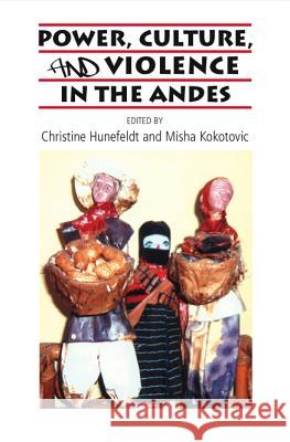 Power Culture and Violence in the Andes Hunefeldt, Christine 9781845195649