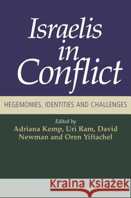 Israelis in Conflict: Hegemonies, Identities and Challenges Adriana Kemp 9781845196745 Sussex Academic Press