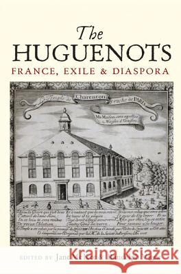 The Huguenots: France, Exile & Diaspora Jane McKee 9781845196820 Sussex Academic Press