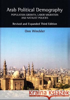 Arab Political Demography: Population Growth, Labor Migration and Natalist Policies Onn Winckler 9781845197605 Sussex Academic Press