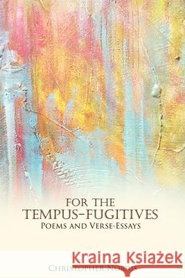 For the Tempus-Fugitives: Poems and Verse-Essays Norris, Christopher 9781845198671