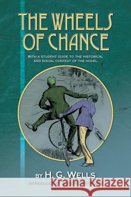 Wheels of Chance by H G Wells: With a Student Guide to the Historical and Social Context of the Novel Withers, Jeremy 9781845198893