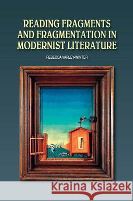 Reading Fragments and Fragmentation in Modernist Literature  9781845198954 Sussex Academic Press