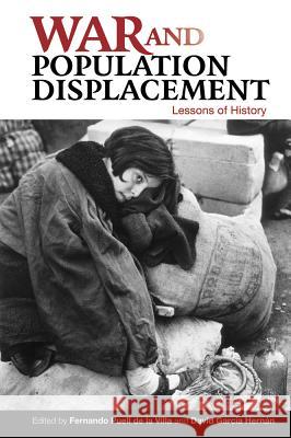 War and Population Displacement: Lessons of History Fernando Puel David Garcia Hernan 9781845199012 Sussex Academic Press